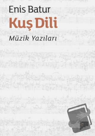 Kuş Dili – Müzik Yazıları - Enis Batur - Pan Yayıncılık - Fiyatı - Yor