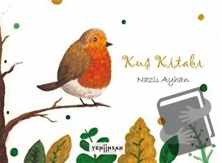 Kuş Kitabı - Nazlı Ayhan - Yeni İnsan Yayınevi - Fiyatı - Yorumları - 