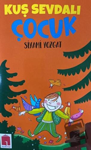 Kuş Sevdalı Çocuk - Siyami Yozgat - Hayal Kitap - Fiyatı - Yorumları -