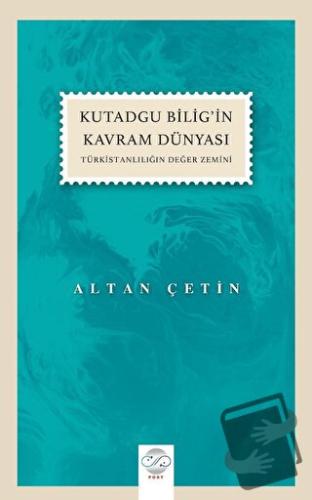 Kutadgu Bilig’in Kavram Dünyası - Altan Çetin - Post Yayınevi - Fiyatı