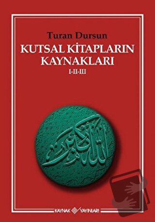 Kutsal Kitapların Kaynakları 1-2-3 - Turan Dursun - Kaynak Yayınları -