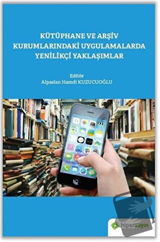 Kütüphane ve Arşiv Kurumlarındaki Uygulamalarda Yenilikçi Yaklaşımlar 