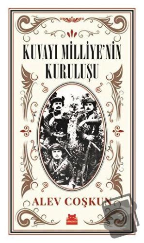 Kuvayı Milliye'nin Kuruluşu - Alev Coşkun - Kırmızı Kedi Yayınevi - Fi