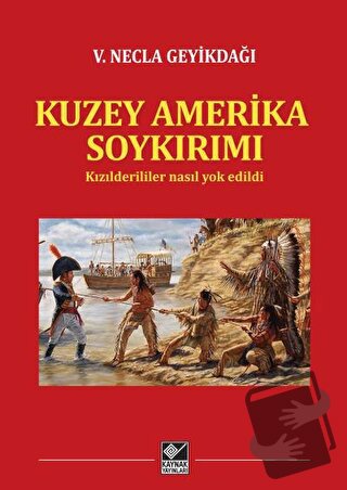 Kuzey Amerika Soykırımı - V. Necla Geyikdağı - Kaynak Yayınları - Fiya