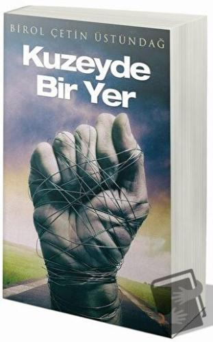 Kuzeyde Bir Yer - Birol Çetin Üstündağ - Cinius Yayınları - Fiyatı - Y