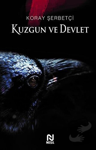 Kuzgun ve Devlet - Koray Şerbetçi - Nesil Yayınları - Fiyatı - Yorumla