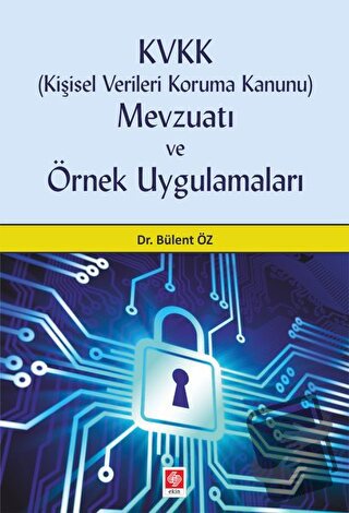 KVVK (Kişisel Verileri Koruma Kanunu) Mevzuatı ve Örnek Uygulamaları -