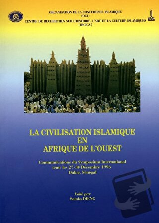 La Civilisation Islamique En Afrıque De L'ouest: Communications Du Sym