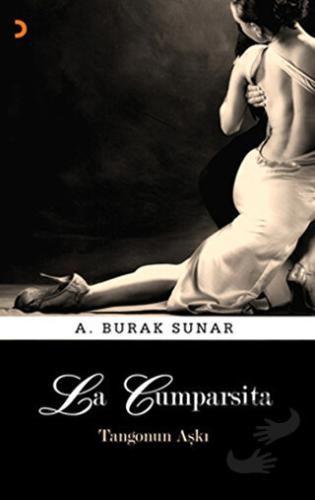 La Cumparsita - Tangonun Aşkı - A. Burak Sunar - Cinius Yayınları - Fi