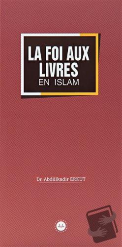 La Foi Aux Livres En Islam (İslamda Kitaplara İman) Fransızca - Abdülk