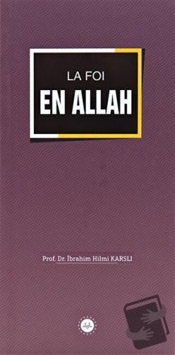 La Foi En Allah (İslamda Allaha İman) Fransızca - İbrahim Hilmi Karslı