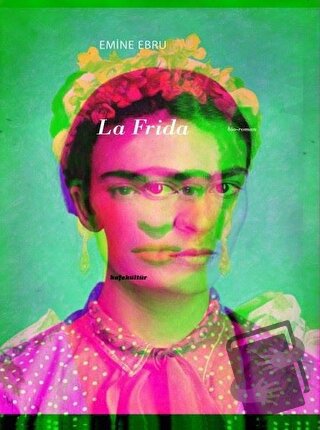 La Frida - Emine Ebru - Kafe Kültür Yayıncılık - Fiyatı - Yorumları - 