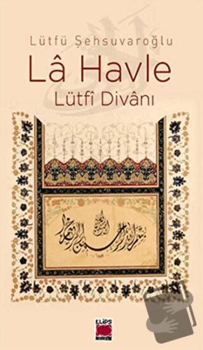 La Havle (Ciltli) - Lütfü Şehsuvaroğlu - Elips Kitap - Fiyatı - Yoruml