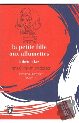 La Petite Fille Aux Allumettes Kibritçi Kız Fransızca Hikayeler Seviye