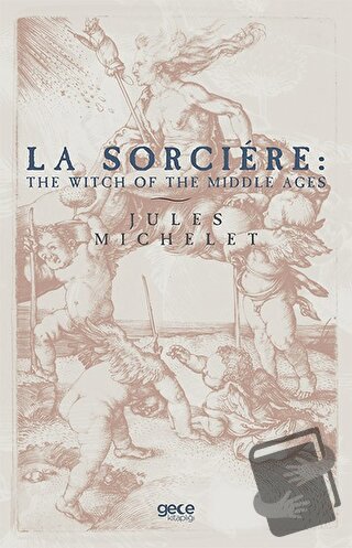 La Sorciere: The Witch of the Middle Ages - Jules Michelet - Gece Kita