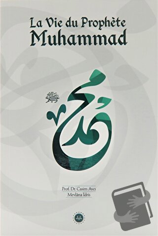 La Vie du Prophete Muhammed (Hz Muhammedin Hayatı) Fransızca - Mevlana