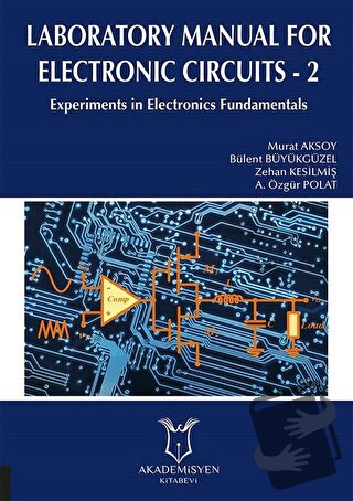 Laboratory Manual for Electronic Circuits - 2 - A. Özgür Polat - Akade