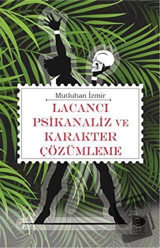 Lacancı Psikanaliz ve Karakter Çözümleme - Mutluhan İzmir - İmge Kitab