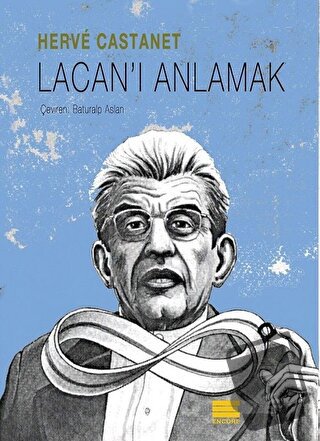 Lacan'ı Anlamak - Herve Castanet - Encore Yayınları - Fiyatı - Yorumla