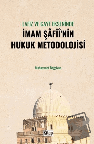 Lafız ve Gaye Ekseninde İmam Şafiî'nin Hukuk Metodolojisi - Muhammet B