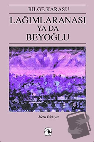 Lağımlaranası ya da Beyoğlu - Bilge Karasu - Metis Yayınları - Fiyatı 