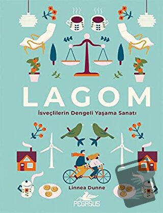 Lagom: İsveçlilerin Dengeli Yaşama Sanatı (Ciltli) - Linnea Dunne - Pe