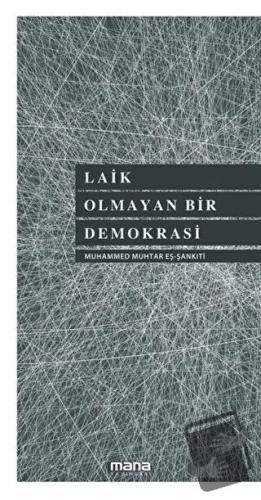 Laik Olmayan Bir Demokrasi - Muhammed b.Muhtar eş-Şankıtî - Mana Yayın