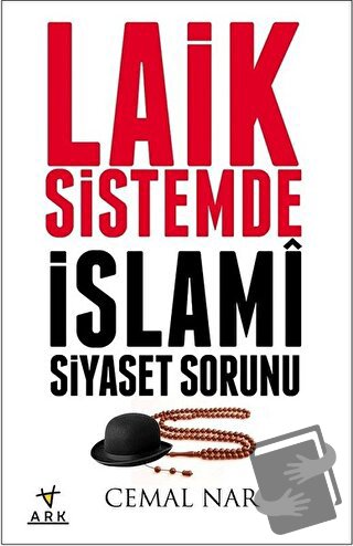 Laik Sistemde İslami Siyaset Sorunu - Cemal Nar - Ark Kitapları - Fiya