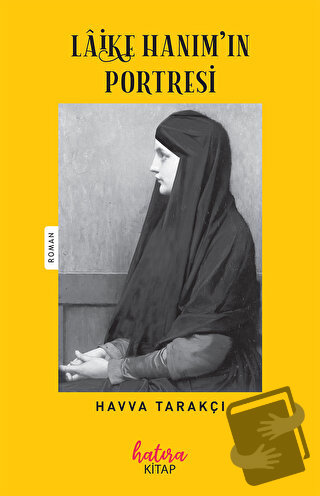 Laike Hanımın Portresi - Havva Tarakçı - Hatıra Kitap - Fiyatı - Yorum