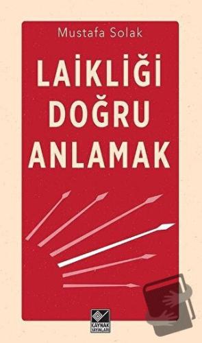 Laikliği Doğru Anlamak - Mustafa Solak - Kaynak Yayınları - Fiyatı - Y