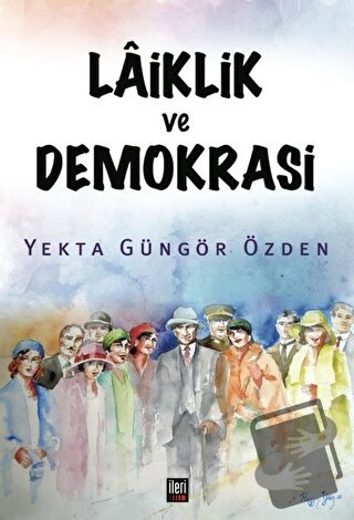 Laiklik ve Demokrasi - Yekta Güngör Özden - İleri Yayınları - Fiyatı -