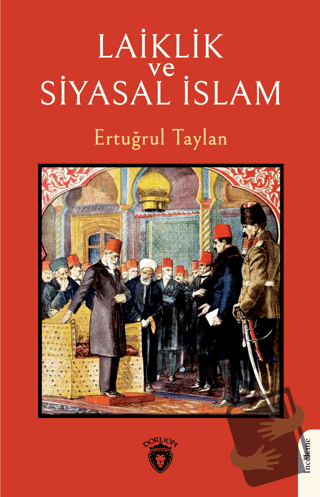 Laiklik ve Siyasal İslam - Ertuğrul Taylan - Dorlion Yayınları - Fiyat