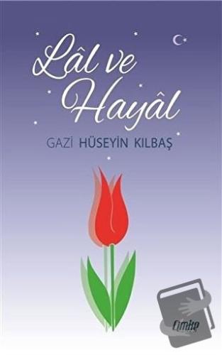 Lal ve Hayal - Gazi Hüseyin Kılbaş - Çimke Yayınevi - Fiyatı - Yorumla