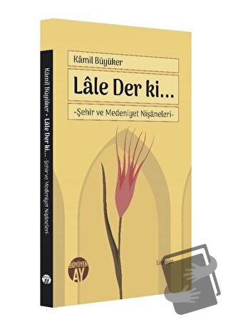 Lale Der ki... - Kamil Büyüker - Büyüyen Ay Yayınları - Fiyatı - Yorum