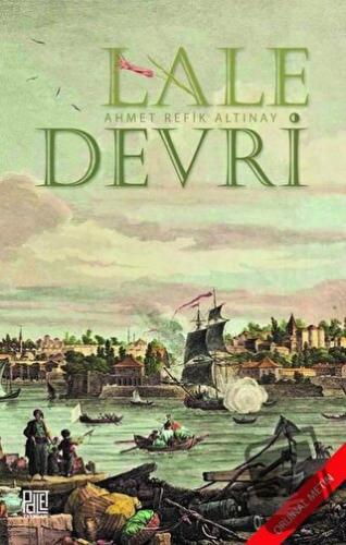 Lale Devri (Orijinal Metin) - Ahmet Refik Altınay - Palet Yayınları - 