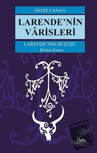 Larende’nin Düşüşü Larende’nin Varisleri Kısım -1 - Deniz Canan - Sarm