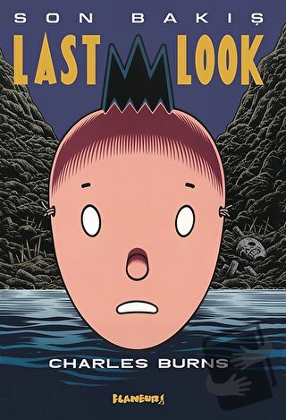 Last Look - Son Bakış - Charles Burns - Flaneur Books - Fiyatı - Yorum