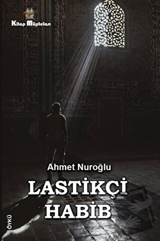 Lastikçi Habib - Ahmet Nuroğlu - Kitap Müptelası Yayınları - Fiyatı - 