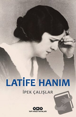 Latife Hanım - İpek Çalışlar - Yapı Kredi Yayınları - Fiyatı - Yorumla