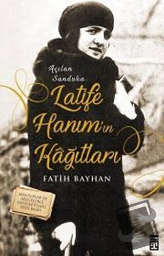 Latife Hanım'ın Kağıtları - Fatih Bayhan - Timaş Yayınları - Fiyatı - 