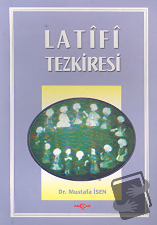 Latifi Tezkiresi - Mustafa İsen - Akçağ Yayınları - Fiyatı - Yorumları