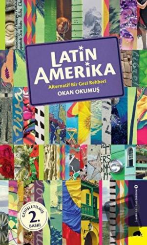 Latin Amerika - Alternatif Bir Gezi Rehberi - Okan Okumuş - Kolektif K