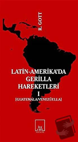 Latin-Amerika’da Gerilla Hareketleri 1 - Richard Gott - İlkeriş Yayınl