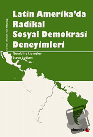 Latin Amerika’da Radikal Sosyal Demokrasi Deneyimleri - Geraldine Liev