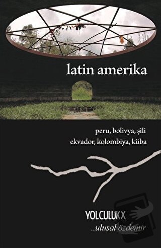 Latin Amerika - Yolculuk X - Ulusal Özdemir - Sokak Kitapları Yayınlar