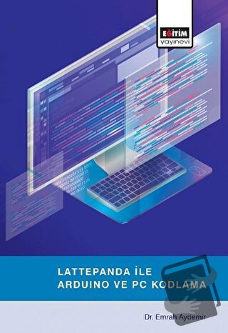 Lattepanda ile Arduino ve PC Kodlama - Emrah Aydemir - Eğitim Yayınevi