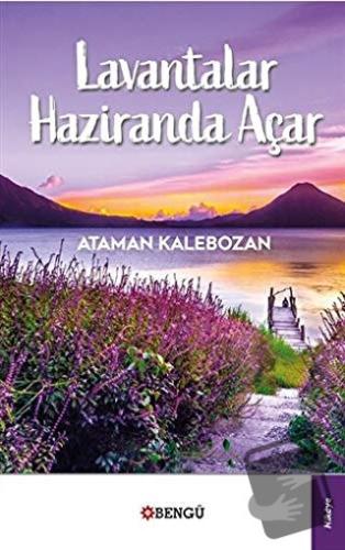 Lavantalar Haziranda Açar - Ataman Kalebozan - Bengü Yayınları - Fiyat