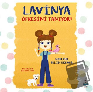 Lavinya Öfkesini Tanıyor! - Pelin Ekemen - Luna Çocuk Yayınları - Fiya