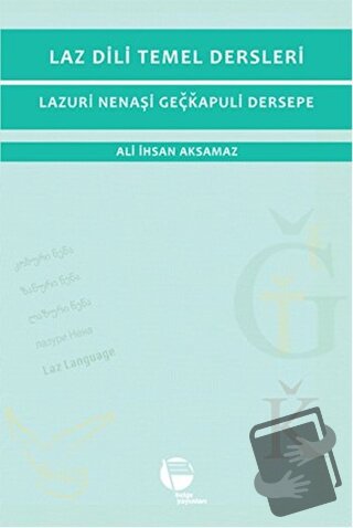 Laz Dili Temel Dersleri - Lazuri Nenaşi Geçkapuli Dersepe - Ali İhsan 