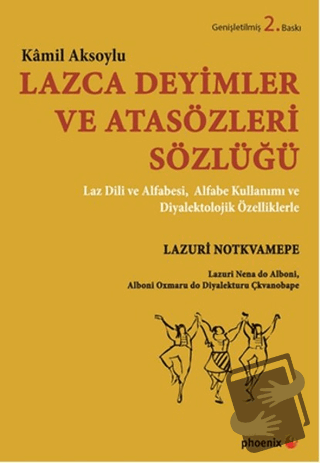 Lazca Deyimler ve Atasözleri Sözlüğü - Kamil Aksoylu - Phoenix Yayınev